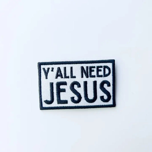 Y'all Need Jesus Embroidered Iron-On Patch