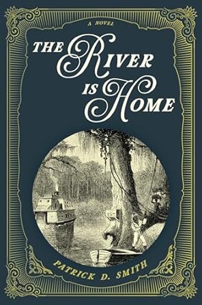 The River Is Home: A Novel