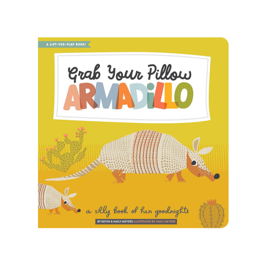 Grab Your Pillow, Armadillo: A Silly Book of Fun Goodnights