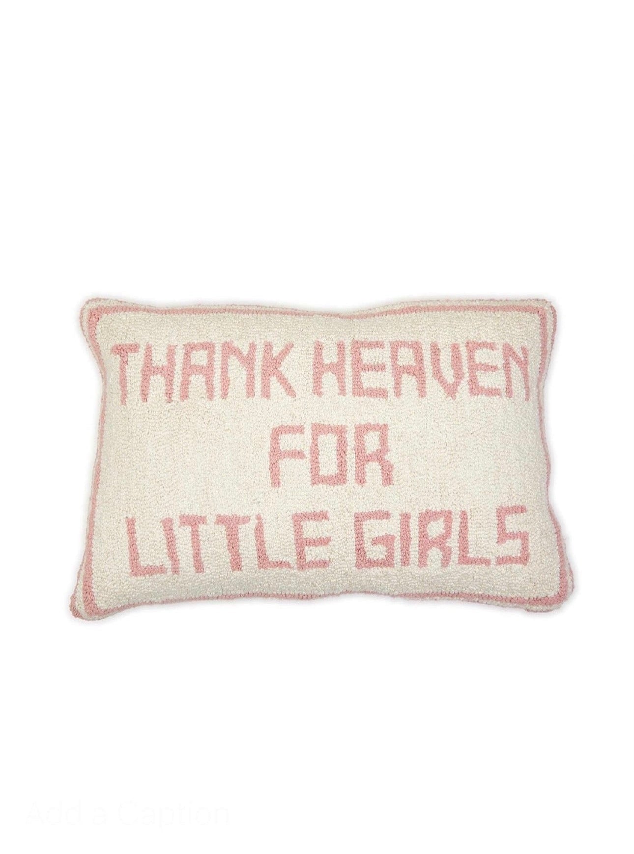 Thank Heaven for Little Girls Pillow