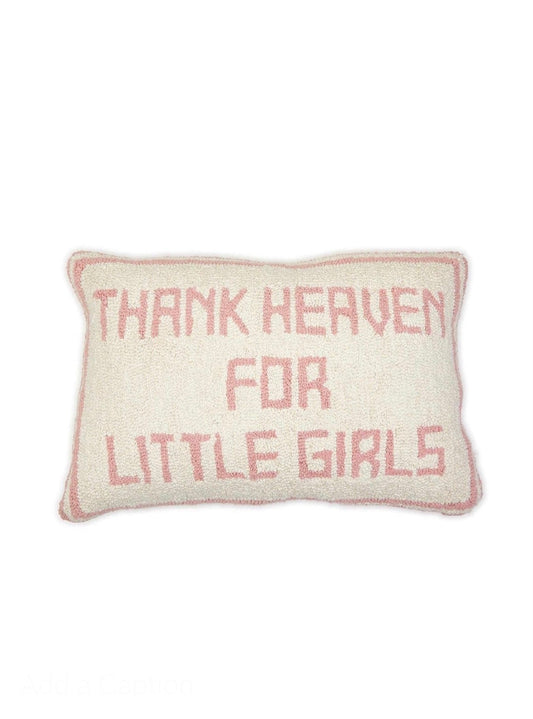 Thank Heaven for Little Girls Pillow